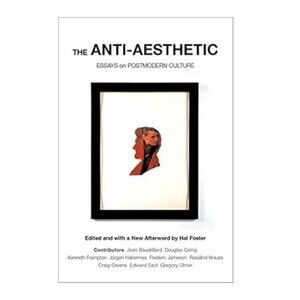 The Anti-Aesthetic: Essays on Postmodern Culture